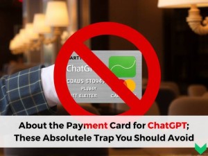关于ChatGPT付款卡，那些你绝对不想踩的坑